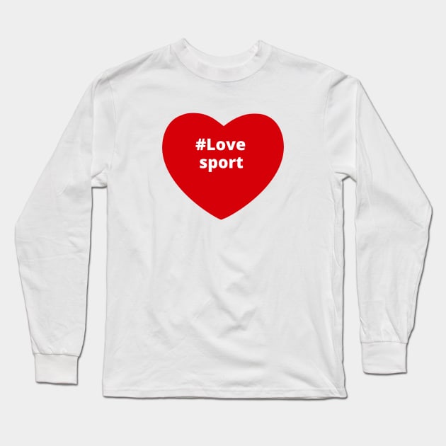 Love Sport - Hashtag Heart Long Sleeve T-Shirt by support4love